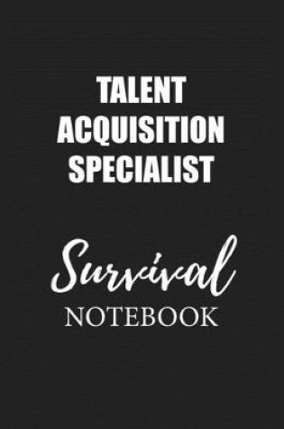 Cover of Talent Acquisition Specialist Survival Notebook