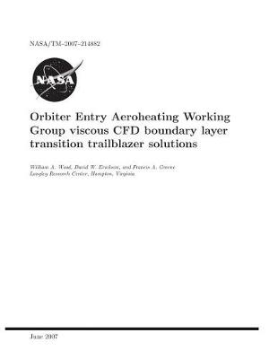 Book cover for Orbiter Entry Aeroheating Working Group Viscous Cfd Boundary Layer Transition Trailblazer Solutions