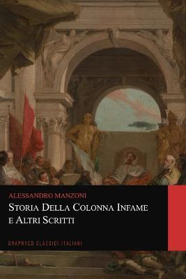 Book cover for Storia della colonna infame e Altri Scritti (Graphyco Classici Italiani)