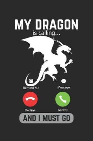 Cover of My Dragon Is Calling And I Must Go