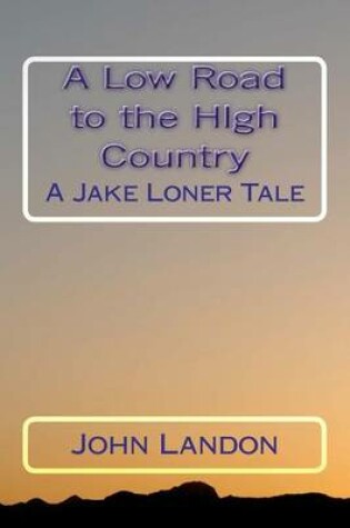 Cover of A Low Road to the High Country