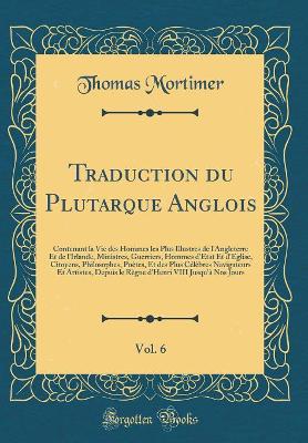 Book cover for Traduction Du Plutarque Anglois, Vol. 6