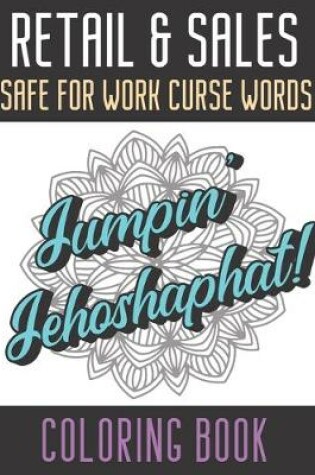 Cover of Retail And Sales Safe For Work Curse Words Coloring Book
