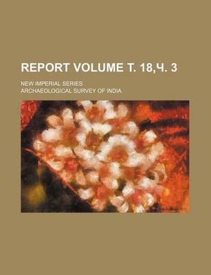 Book cover for Report Volume . 18, . 3; New Imperial Series