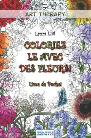 Cover of Coloriez Le Avec Des Fleurs! - Livre de Poche!