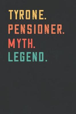 Book cover for Tyrone. Pensioner. Myth. Legend.