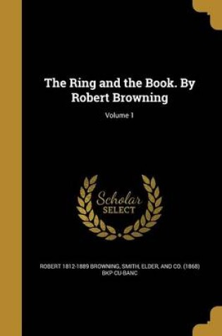 Cover of The Ring and the Book. by Robert Browning; Volume 1