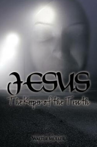 Cover of Jesus The Keeper of the Truth