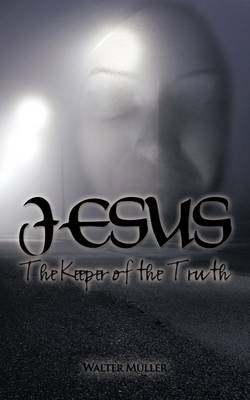 Book cover for Jesus The Keeper of the Truth