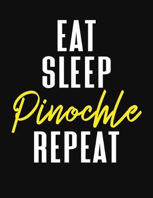 Book cover for Eat Sleep Pinochle Repeat