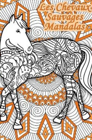 Cover of Les Chevaux Sauvages Mandalas