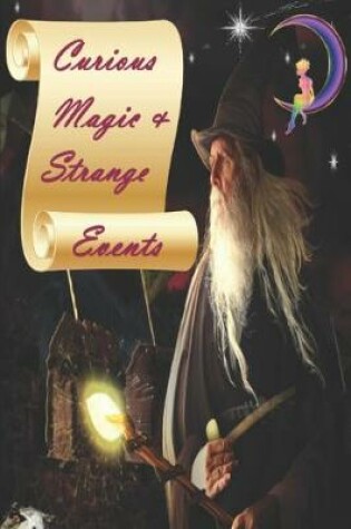 Cover of Curious Magic & Strange Events