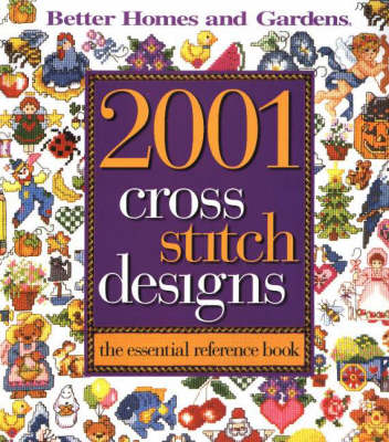 Book cover for 2001 Cross Stitch Designs: The Essential ReferenceBook: Better Homes and Gardens