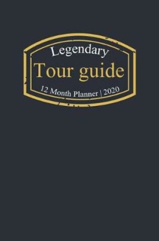 Cover of Legendary Tour guide, 12 Month Planner 2020