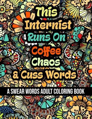 Book cover for This Internist Runs On Coffee, Chaos and Cuss Words