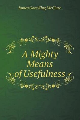 Cover of A Mighty Means of Usefulness