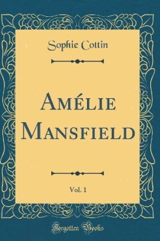 Cover of Amélie Mansfield, Vol. 1 (Classic Reprint)