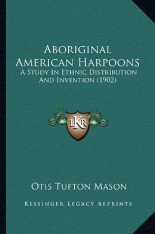 Cover of Aboriginal American Harpoons Aboriginal American Harpoons