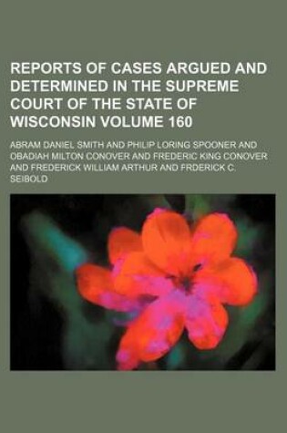 Cover of Wisconsin Reports; Cases Determined in the Supreme Court of Wisconsin Volume 160