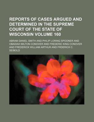 Book cover for Wisconsin Reports; Cases Determined in the Supreme Court of Wisconsin Volume 160