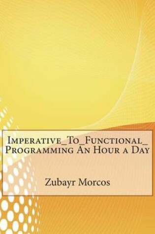 Cover of Imperative_to_functional_programming an Hour a Day