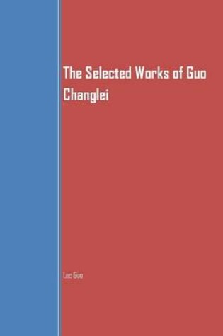 Cover of The Selected Works of Guo Changlei