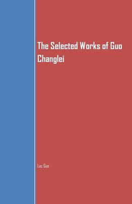 Book cover for The Selected Works of Guo Changlei
