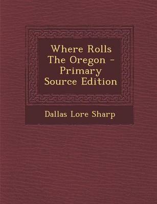 Book cover for Where Rolls the Oregon - Primary Source Edition