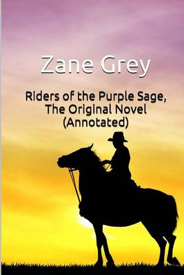 Book cover for Riders of the Purple Sage, the Original Novel (Annotated)