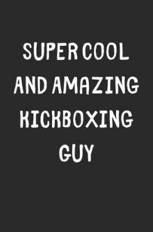 Cover of Super Cool And Amazing Kickboxing Guy