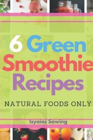 Cover of 6 Green Smoothie Recipes