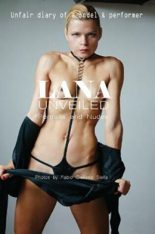 Cover of LANA UNVEILED. Portraits and Nudes