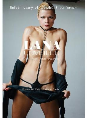 Book cover for LANA UNVEILED. Portraits and Nudes