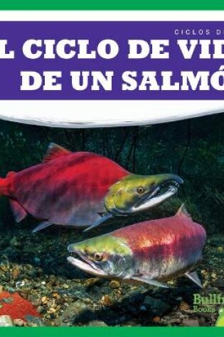 Cover of El Ciclo de Vida de Un Salmón (a Salmon's Life Cycle)