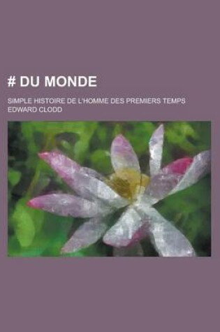 Cover of # Du Monde; Simple Histoire de L'Homme Des Premiers Temps