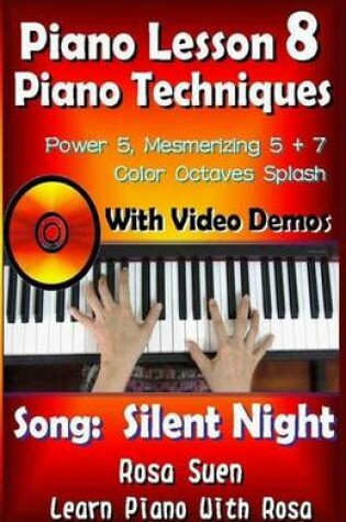 Cover of Piano Lesson #8 - Piano Techniques - Power & Mesmirizing 5 + 7, Color Octaves Splash with Video Demos to "Silent Night"