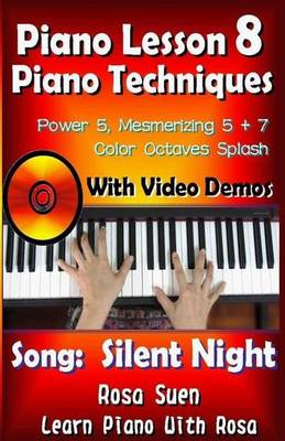 Book cover for Piano Lesson #8 - Piano Techniques - Power & Mesmirizing 5 + 7, Color Octaves Splash with Video Demos to "Silent Night"