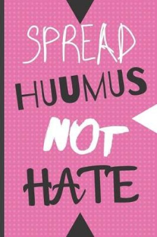 Cover of Blank Vegan Recipe Book to Write In - Spread Huumus Not Hate