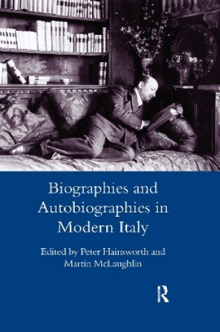 Cover of Biographies and Autobiographies in Modern Italy: a Festschrift for John Woodhouse