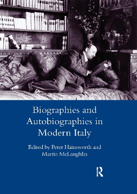 Book cover for Biographies and Autobiographies in Modern Italy: a Festschrift for John Woodhouse