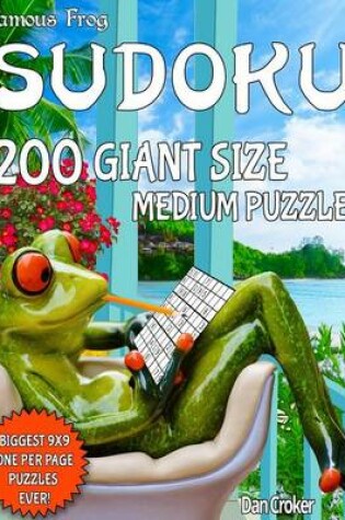 Cover of Famous Frog Sudoku 200 Giant Size Medium Puzzles. The Biggest 9 X 9 One Per Page Puzzles Ever!