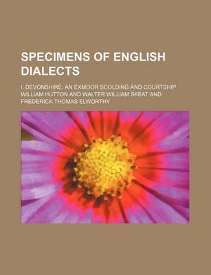 Book cover for Specimens of English Dialects; I. Devonshire an Exmoor Scolding and Courtship