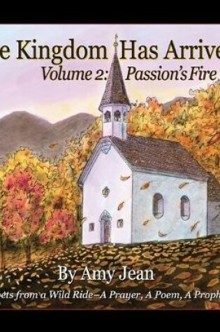 Cover of The Kingdom Has Arrived Volume 2 Passion's Fire