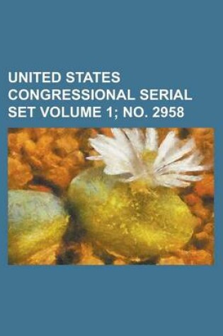 Cover of United States Congressional Serial Set Volume 1; No. 2958