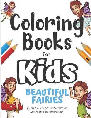 Book cover for Coloring Books For Kids Beautiful Fairies With Fun Coloring Patterns And Shape Backgrounds