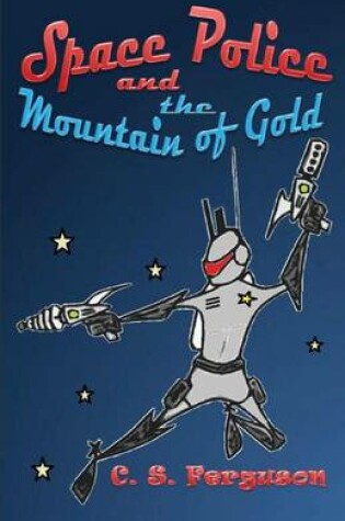 Cover of Space Police and the Mountain of Gold
