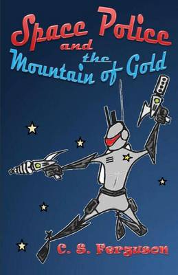 Book cover for Space Police and the Mountain of Gold