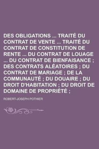 Cover of Traite Des Obligations Traite Du Contrat de Vente Traite Du Contrat de Constitution de Rente Du Contrat de Louage Du Contrat de Bienfaisance (15)