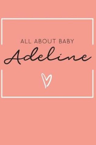 Cover of All About Baby Adeline