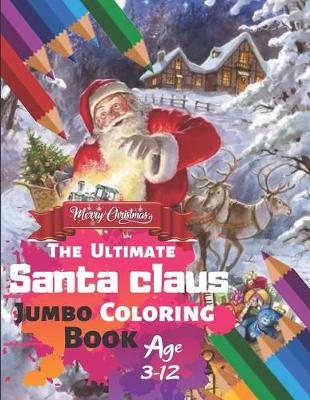 Book cover for Merry Christmas The Ultimate Santa claus Jumbo Coloring Book Age 3-12